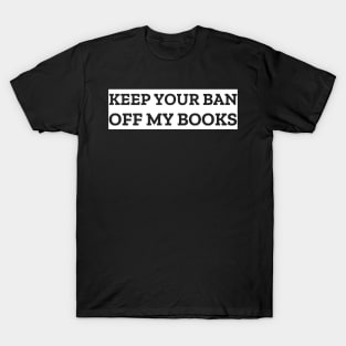 Keep Your Ban Off My Books T-Shirt